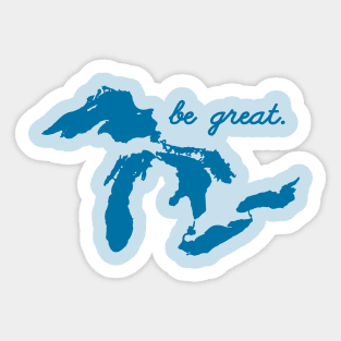 Be Great Motivational Positive Inspirational Quote Saying Great Lakes Sticker